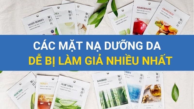 Các loại mặt nạ dưỡng da bị làm giả nhiều nhất