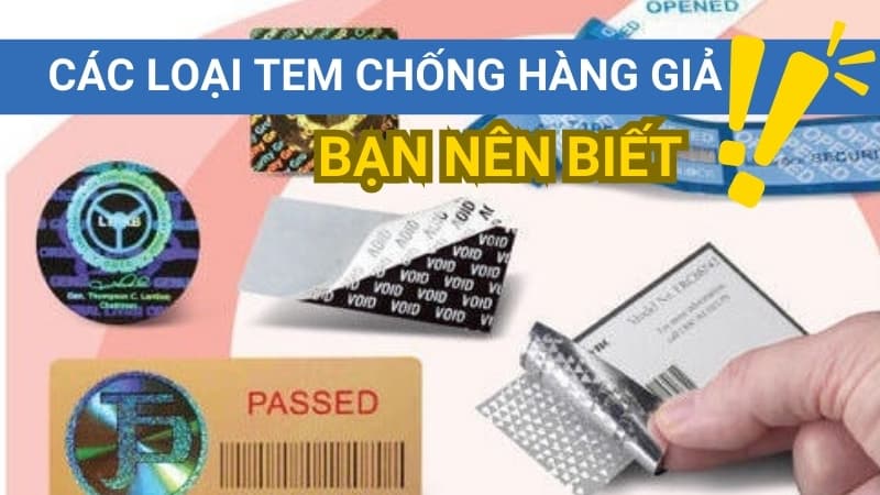 Các Loại Tem Chống Hàng Giả Bạn Nên Biết