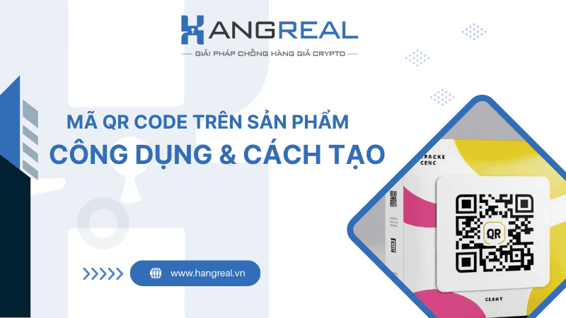 MÃ QR CODE TRÊN SẢN PHẨM: TÁC DỤNG & CÁCH TẠO RA SAO?