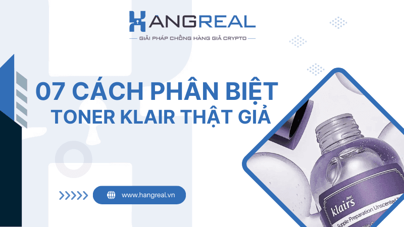 Bật Mí 07 Cách Phân Biệt Toner Klairs Thật Giả Chính Xác Nhất