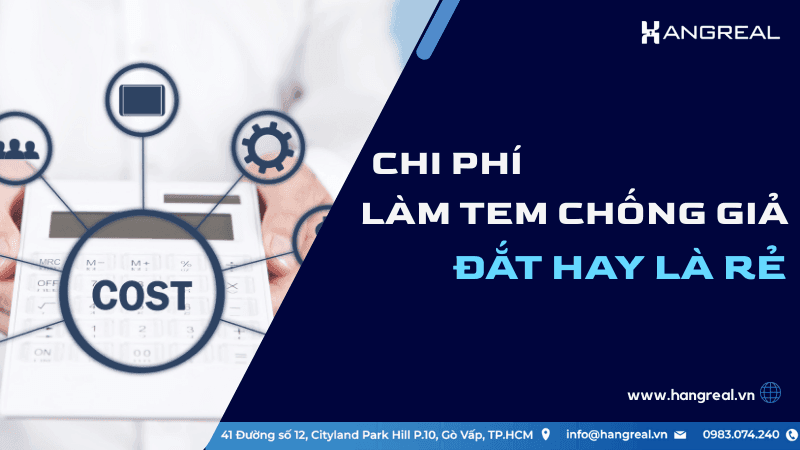 Chi phí làm tem chống hàng giả: Đắt hay rẻ?