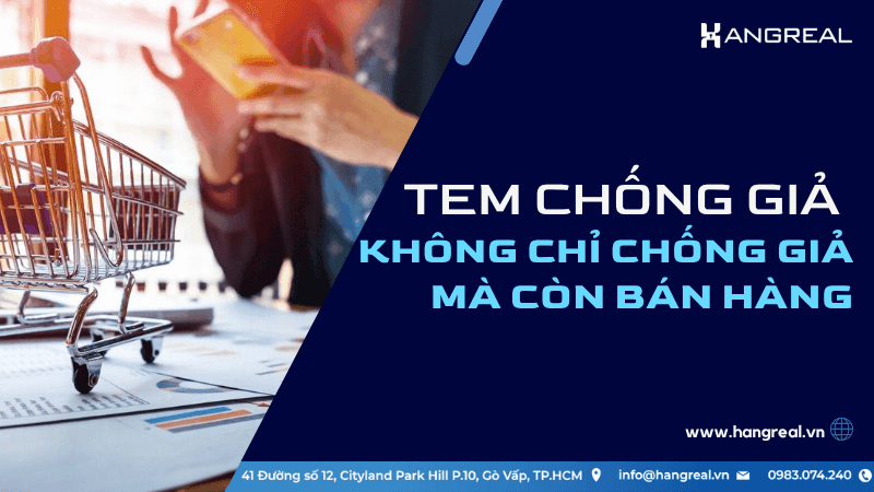 Tem chống giả không chỉ để chống giả – mà để bán hàng