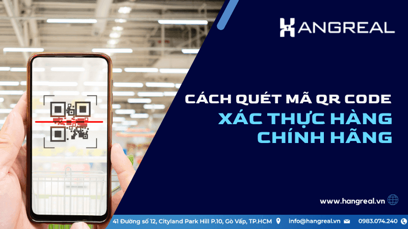 Cách Kiểm Tra Hàng Chính Hãng Bằng Mã QR Chính Xác Nhất?