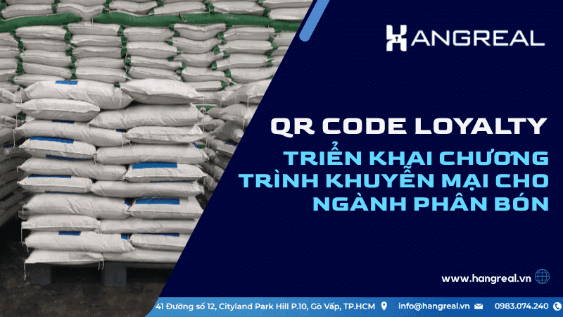 Triển Khai Chương Trình Khuyến Mại Phân Bón Dễ Dàng Bằng QR CODE Loyalty
