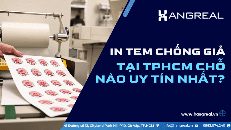 In Tem Chống Giả Tại TPHCM Chỗ Nào Là Uy Tín?